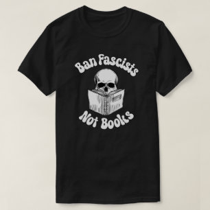 Ban Fascists Not Books T-Shirt