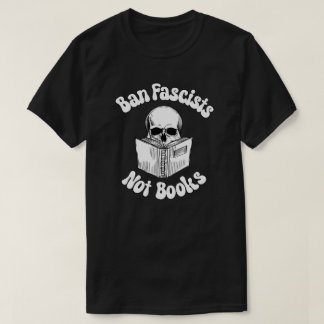 Ban Fascists Not Books T-Shirt