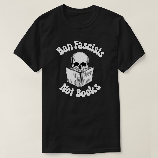 Ban Fascists Not Books  T-Shirt (Design Front)