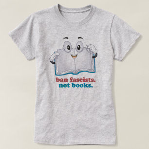 Ban Fascists Not Books T-Shirt