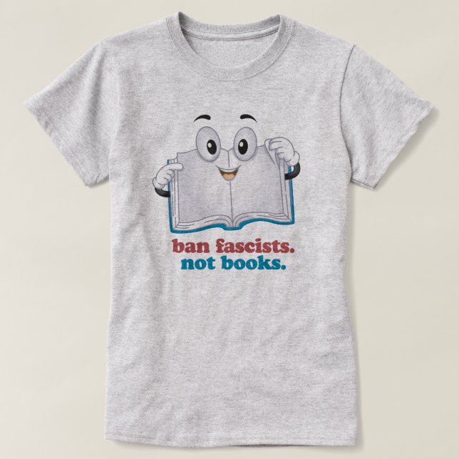 Ban Fascists Not Books T-Shirt (Design Front)
