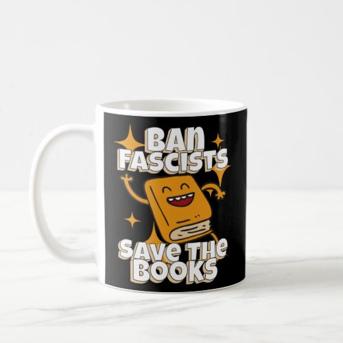Ban Fascists Save The Books Vintage For The Book  Coffee Mug