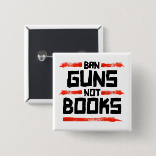 BAN GUNS NOT BOOKS BUTTON