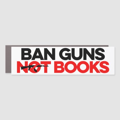 Ban Guns Not Books Car Magnet