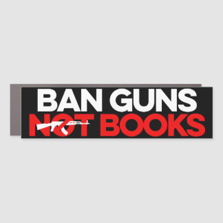 Ban Guns Not Books Car Magnet