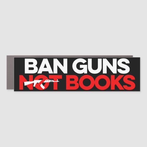 Ban Guns Not Books Car Magnet