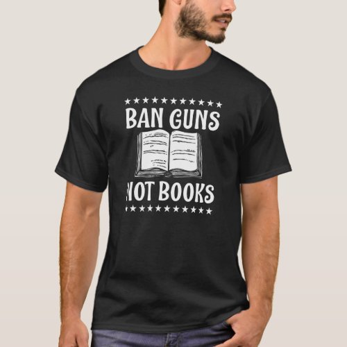 Ban Guns Not Books Pro Gun Control Laws Teacher 2 T_Shirt
