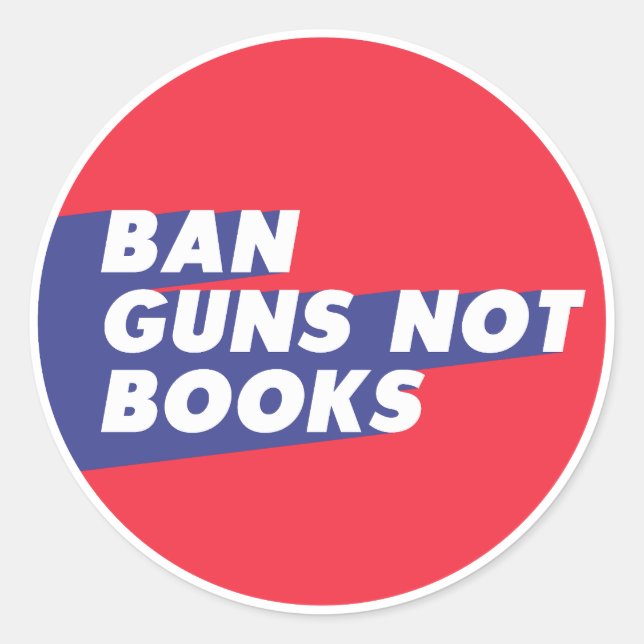 Ban Guns Not Books - Round Design Classic Round Sticker (Front)