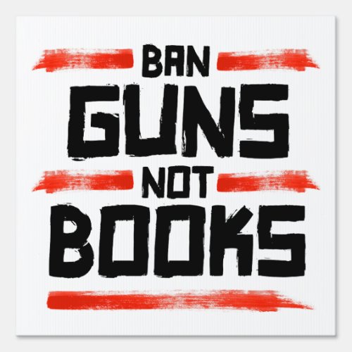 BAN GUNS NOT BOOKS SIGN