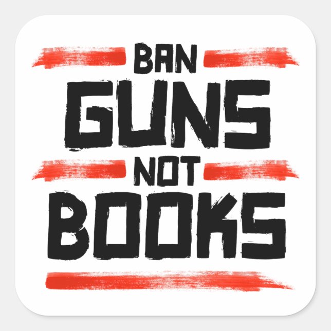BAN GUNS NOT BOOKS SQUARE STICKER (Front)