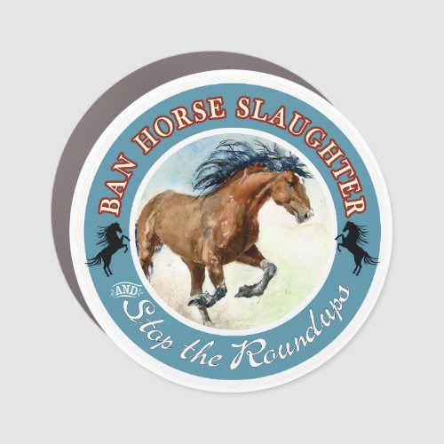 Ban Horse Slaughter and stop the horse roundups Car Magnet