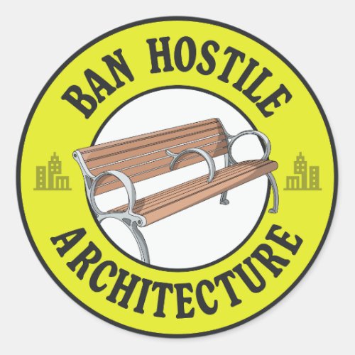 Ban Hostile Architecture _ Anti Homeless  Classic Round Sticker