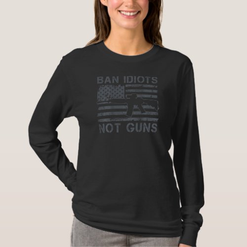 Ban Idiots Not Guns 2nd Amendment Ar15 Usa Flag O T_Shirt