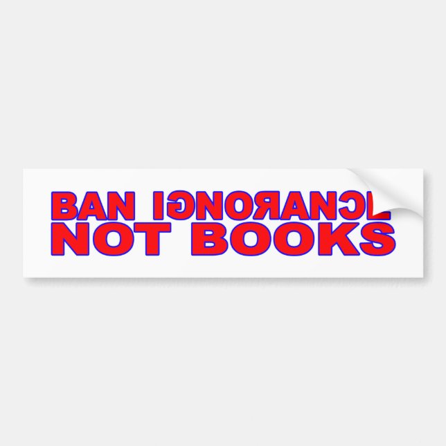 Ban Ignorance Not Books Bumper Sticker (Front)