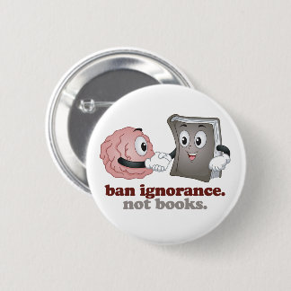 Ban Ignorance Not Books Button