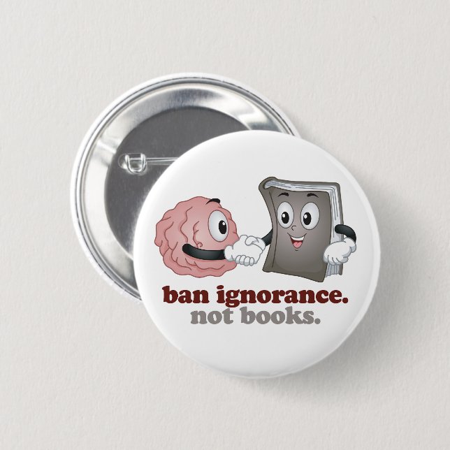 Ban Ignorance Not Books Button (Front & Back)