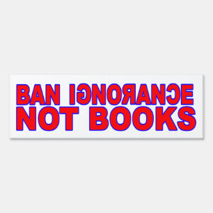 Ban Ignorance Not Books Sign