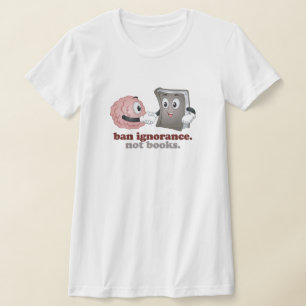 Ban Ignorance Not Books T-Shirt