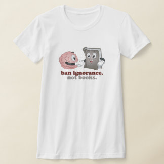 Ban Ignorance Not Books T-Shirt