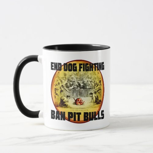 Ban Pit Bulls to End Dog Fighting Mug