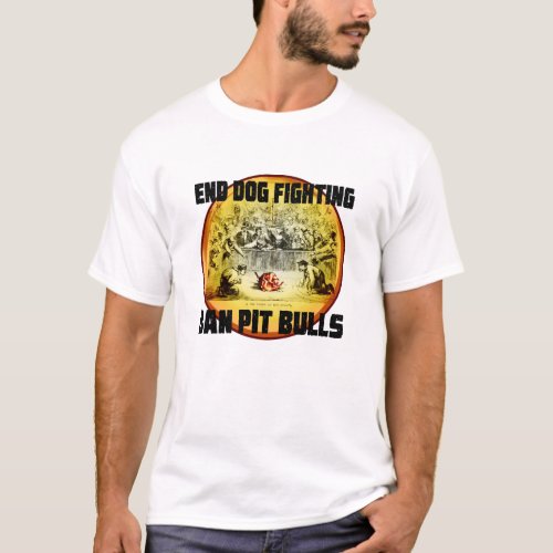 Ban Pit Bulls to End Dog Fighting T_Shirt