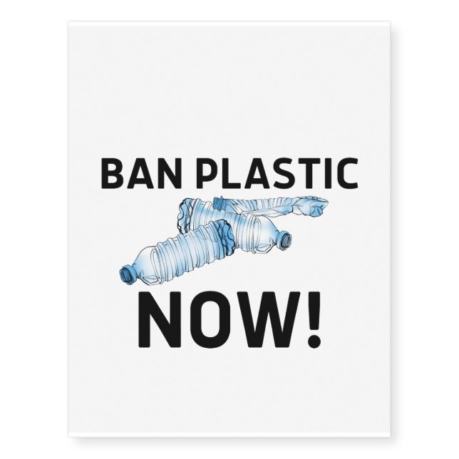 Ban Plastic Now! (Save the Earth, Eco Friendly) Temporary Tattoos (Front)
