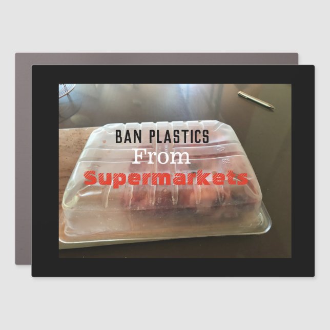 Ban Plastics From Supermarkets Car Magnet (Front)