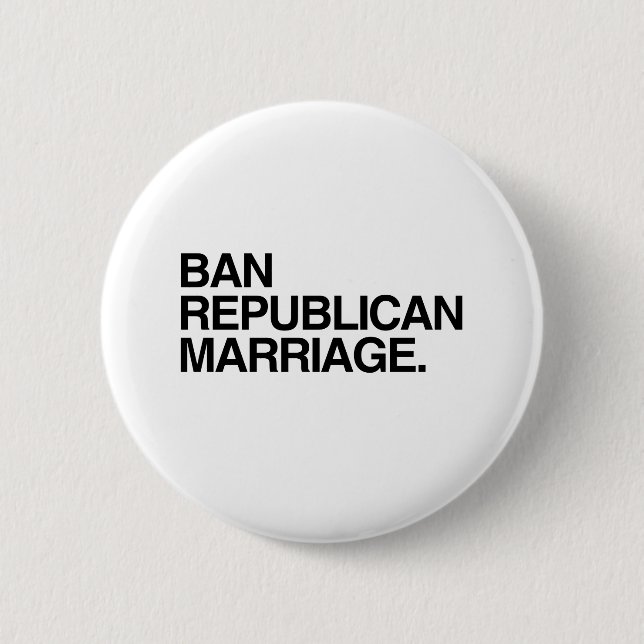 BAN REPUBLICAN MARRIAGE PINBACK BUTTON (Front)