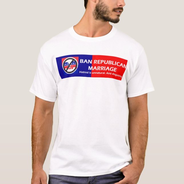 Ban Republican Marriage T-Shirt (Front)