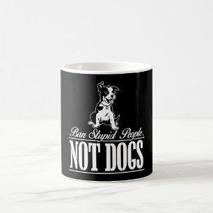 Ban Stupid People Not Dogs Funny Pitbull Quote  Coffee Mug