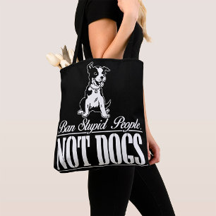 Ban Stupid People Not Dogs Funny Pitbull Quote Tote Bag