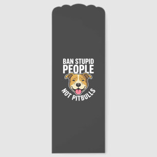 Ban Stupid People Not Pitbulls Dog Bookmarks
