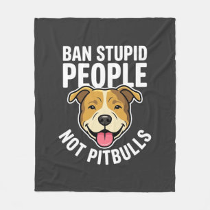 Ban Stupid People Not Pitbulls Dog Fleece Blanket
