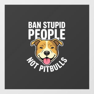 Ban Stupid People Not Pitbulls Dog Floor Decals