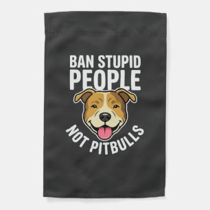 Ban Stupid People Not Pitbulls Dog Garden Flag