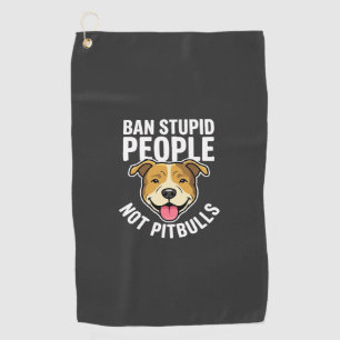 Ban Stupid People Not Pitbulls Dog Golf Towel
