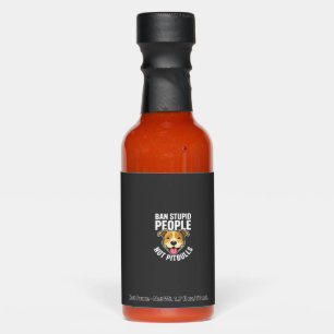 Ban Stupid People Not Pitbulls Dog Hot Sauces