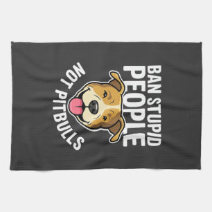 Ban Stupid People Not Pitbulls Dog Kitchen Towel