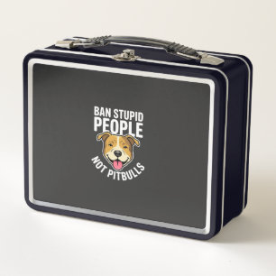 Ban Stupid People Not Pitbulls Dog Metal Lunch Box