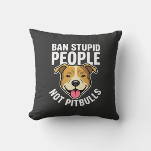 Ban Stupid People Not Pitbulls Dog Throw Pillow