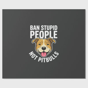 Ban Stupid People Not Pitbulls Dog Wrapping Paper