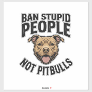 Ban Stupid People Not Pitbulls Vintage Dog Design_ Sticker