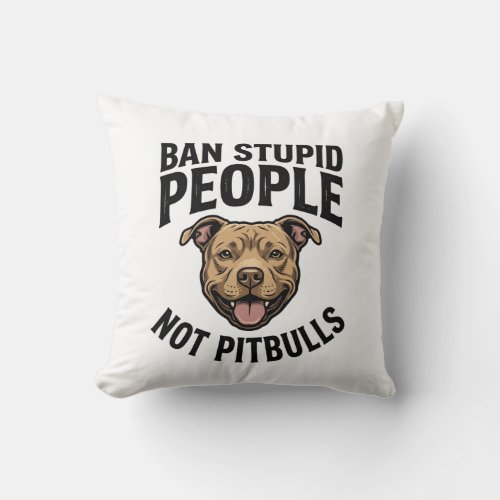 Ban Stupid People Not Pitbulls Vintage Dog Design_ Throw Pillow