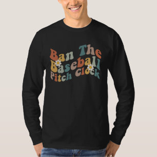 Ban The Baseball Pitch Clock Trendy Baseball Quote T-Shirt