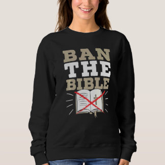 Ban The Bible Anti Religion Agnostic Blackcraft At Sweatshirt