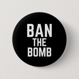Ban The Bomb - Anti-War Slogan Pinback Button