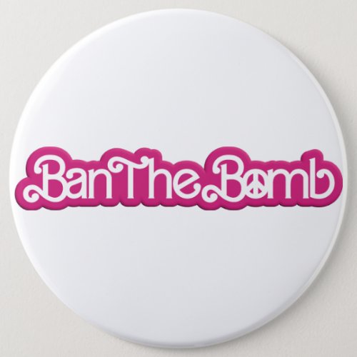 Ban The Bomb Nobarbenheimer  Button