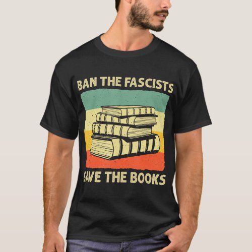 Ban The Fascists Save The Book Funny Book Lover Wo T_Shirt