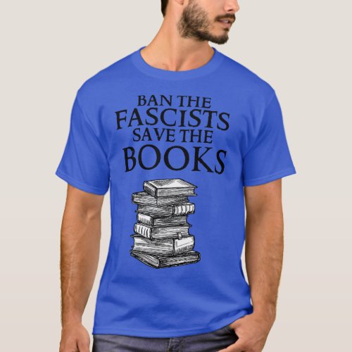 Ban The Fascists Save The Books 16 T_Shirt