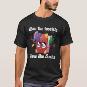 Ban The Fascists Save The Books  Book T-Shirt